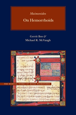 On Hemorrhoids: A New Parallel Arabic-English Edition and Translation by Maimonides, Moses