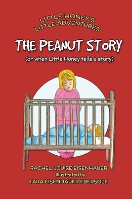 The Peanut Story: or when Little Honey tells a story by Ebersole, Tara Eisenhauer