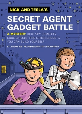 Nick and Tesla's Secret Agent Gadget Battle: A Mystery with Spy Cameras, Code Wheels, and Other Gadgets You Can Build Yourself by Pflugfelder, Bob