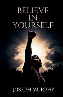 Believe in Yourself by Murphy, Joseph