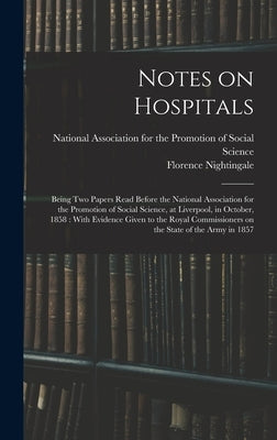 Notes on Hospitals: Being two Papers Read Before the National Association for the Promotion of Social Science, at Liverpool, in October, 1 by Nightingale, Florence