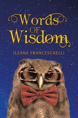 Words of Wisdom by Franceschelli, Ileana