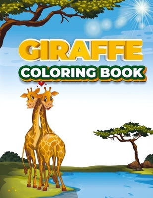 Giraffe Coloring Book: children activity book for girls & boys wildlife coloring book giraffe book for kids the beautiful nature coloring boo by Book, Coloring