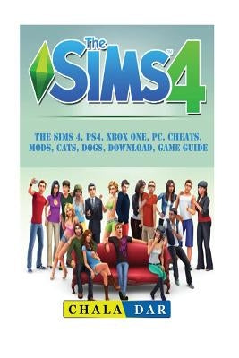 The Sims 4, PS4, Xbox One, PC, Cheats, Mods, Cats, Dogs, Download, Game Guide by Dar, Chala