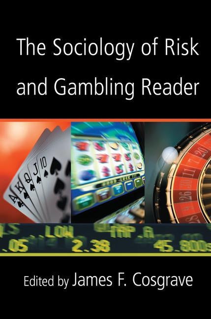 The Sociology of Risk and Gambling Reader by Cosgrave, James