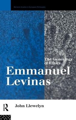 Emmanuel Levinas: The Genealogy of Ethics by Llewelyn, John