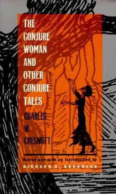 The Conjure Woman and Other Conjure Tales by Chesnutt, Charles W.