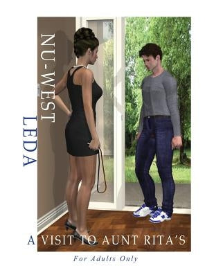 A Visit to Aunt Rita's: A Rework of an Original Female/Male Spanking Comic First Produced by NU-West/Leda in the 1980's by Lee, Ed