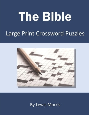 The Bible: Large Print Crossword Puzzles by Morris, Lewis