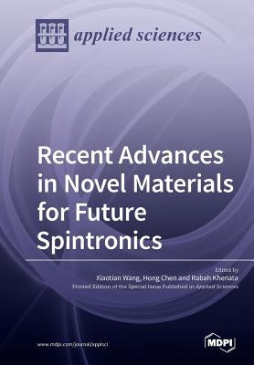 Recent Advances in Novel Materials for Future Spintronics by Wang, Xiaotian