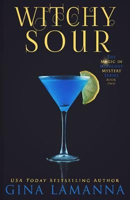 Witchy Sour by Lamanna, Gina