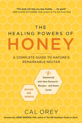The Healing Powers of Honey: Revised and Updated: A Complete Guide to Nature's Remarkable Nectar by Orey, Cal