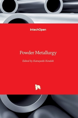 Powder Metallurgy by Kondoh, Katsuyoshi