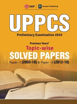 Uppcs 2019: Previous Years' Topic-Wise Solved Papers: Paper I 2003-18 (Include Paper II: Solved Paper 2012-18) by Access