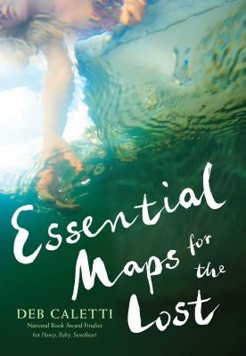 Essential Maps for the Lost by Caletti, Deb