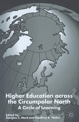 Higher Education Across the Circumpolar North: A Circle of Learning by Nord, D.