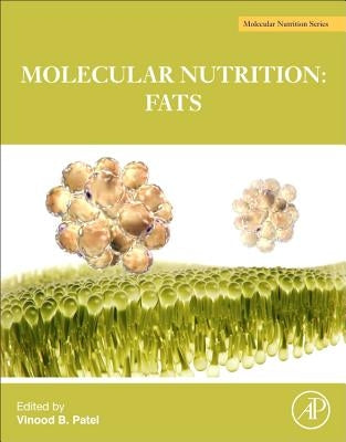 The Molecular Nutrition of Fats by Patel, Vinood