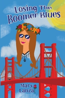 Losing the Boomer Blues by Lanza, Mary