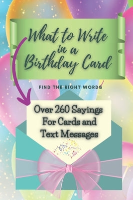 What to Write in a Birthday Card: Find the Right Words by Cipak, Barbara