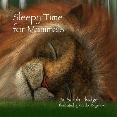 Sleepy Time for Mammals by Elvidge, Sarah