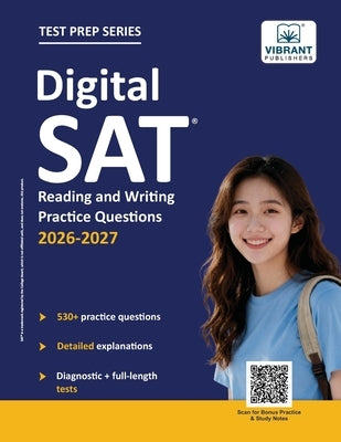 Digital SAT Reading and Writing Practice Questions: (Test Prep) 530+ Practice Questions with Detailed Explanations & a Full-Length Sectional Test to B by Publishers, Vibrant