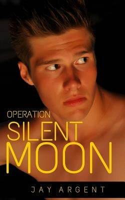 Operation Silent Moon by Argent, Jay