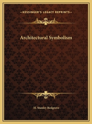 Architectural Symbolism by Redgrove, H. Stanley