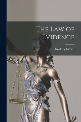 The Law of Evidence by Gilbert, Geoffrey