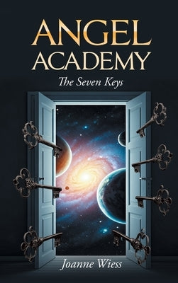 Angel Academy: The Seven Keys by Wiess, Joanne M.