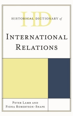 Historical Dictionary of International Relations by Lamb, Peter