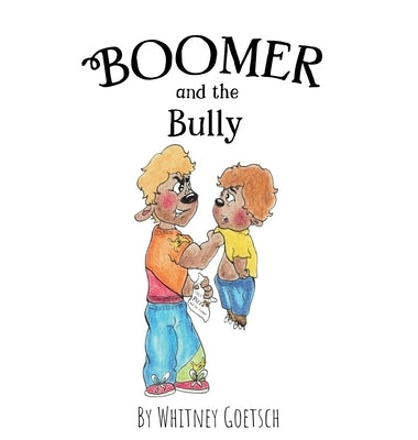 Boomer and the Bully by Goetsch, Whitney