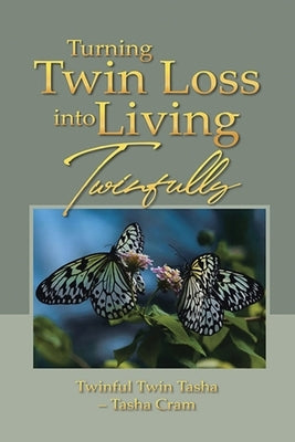 Turning Twin Loss into Living Twinfully by Cram, Tasha