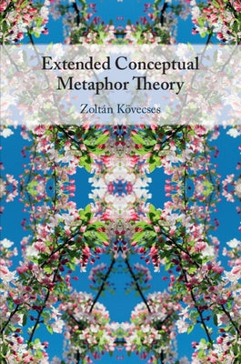 Extended Conceptual Metaphor Theory by Kecses, Zolt疣