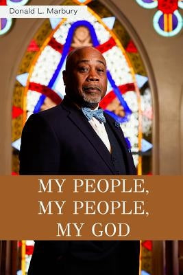 My People, My People, My God! by Marbury, Donald L.