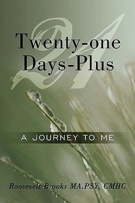 Twenty-one Days-Plus: A Journey To Me by Brooks Ma Psy Cmhc, Roosevelt
