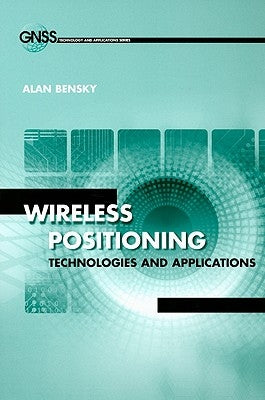 Wireless Positioning Technologies and Applications by Bensky, Alan