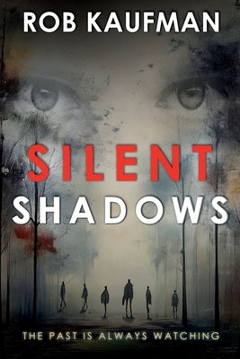 Silent Shadows: Edge of Fear Series - Book 2 by Kaufman, Rob