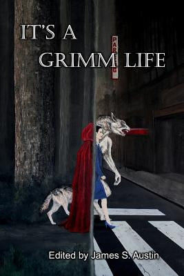 It's a Grimm Life by Austin, James S.