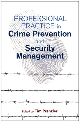 Professional Practice in Crime Prevention and Security Management by Prenzler, Tim