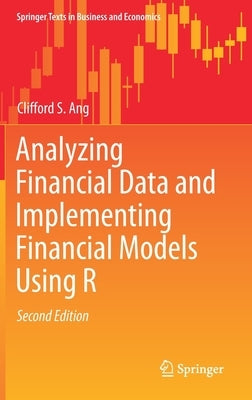 Analyzing Financial Data and Implementing Financial Models Using R by Ang, Clifford S.