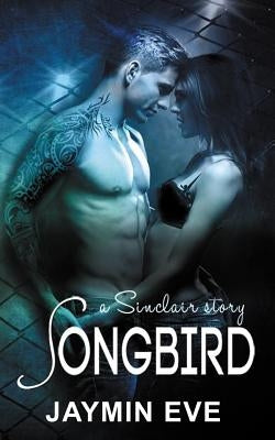 Songbird: A Sinclair Story by Eve, Jaymin
