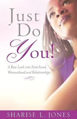 Just Do You! by Jones, Sharise L.