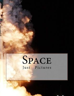 Space: Just Picture Books! by Pictures, Just