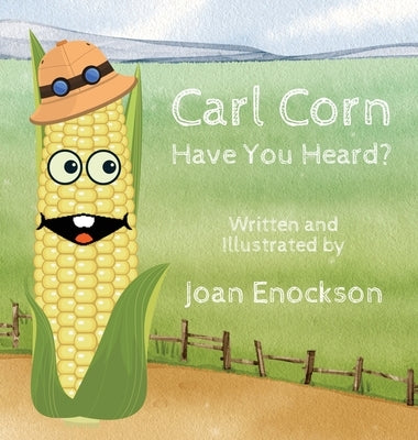 Carl Corn Have You Heard? by Enockson, Joan