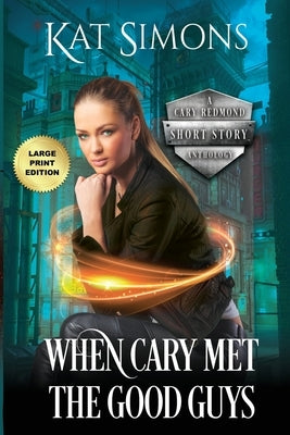 When Cary Met the Good Guys: Large Print Edition by Simons, Kat