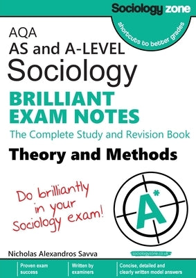 AQA Sociology BRILLIANT EXAM NOTES: Theory and Methods: A-level: Theory and Methods: A-level by Savva, Nicholas A.