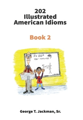 202 Illustrated American Idioms: Book 2 by Jackman, George T.