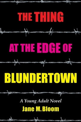 The Thing at the Edge of Blundertown: A Young Adult Novel by Bloom, Jane M.
