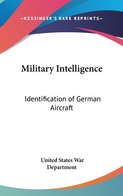 Military Intelligence: Identification of German Aircraft by War Department, United States