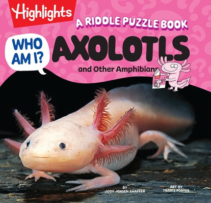 Who Am I? Axolotls and Other Amphibians by Shaffer, Jody Jensen